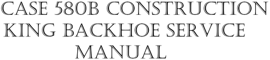Product picture Case 580B construction king back hoe loader service manual